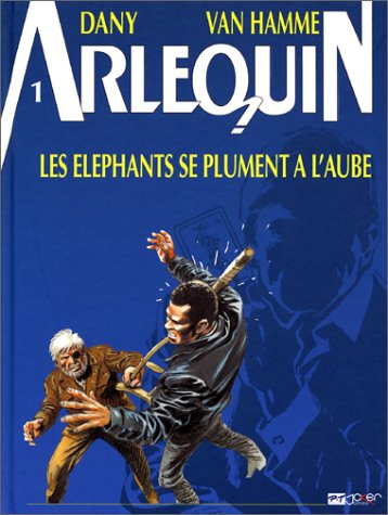 ARLEQUIN- LES ELEPHANTS SE PLUMENT A L 'AUBE T1