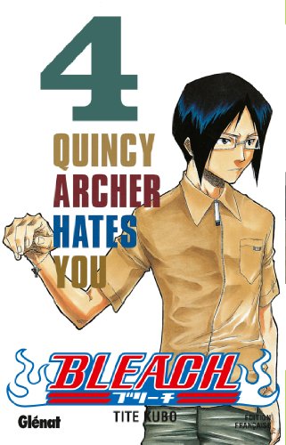 BLEACH- QUINCY ARCHER HATES YOU T4